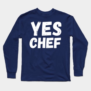 Yes chef - funny - food Long Sleeve T-Shirt